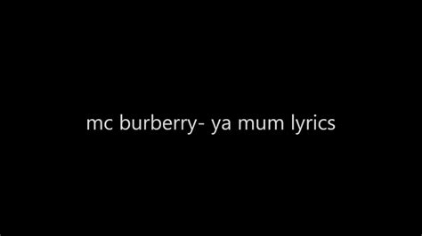 mc burberry ya mum lyrics.